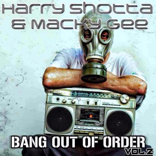 Harry Shotta & Macky Gee - Bang Out Of Order Volume 2