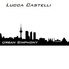 Lucca Castelli - Urban Simphony (Original Mix)