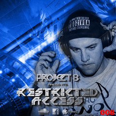 Project 8 Presents Restricted Access Episode 008