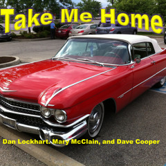 Take Me Home (with Dave Cooper and Mary McClain)