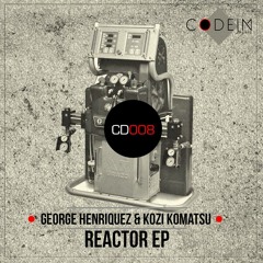 Reactor (Original Mix)- Kozi Komatsu & George Henriquez [CODEIN MUSIC]