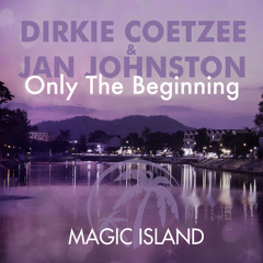 Dirkie Coetzee & Jan Johnston - Only The Beginning (Original Mix) [MAGIC111]