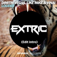Dimitri Vegas, Like Mike & VINAI - Louder (EXTRIC EDIT INTRO)
