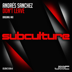 OUT NOW! Andres Sanchez - Don't Leave (Original Mix) [SUBC084]
