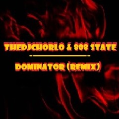 TheDjChorlo & 808 State - Dominator (Remix)
