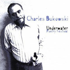 Spoken Beats Vol.11 – Underwater Poetry Festival ‘74 By Charles Bukowski