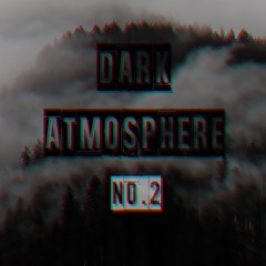 Dark Atmosphere //  Podcast No.2
