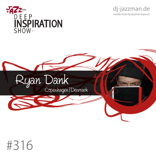 Deep Inspiration Show 316 "Guestmix by Ryan Dank (Copenhagen, Denmark)"