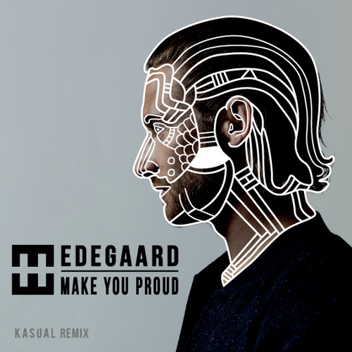 Hedegaard - Make You Proud (Kasúal Remix)