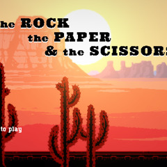 The Rock The Paper and The Scissors (Ludum Dare 32)