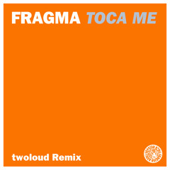 Fragma - Toca Me (twoloud Remix) | OUT NOW