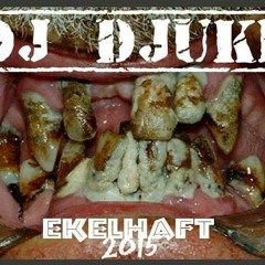 Dj Djuke - Ekelhaft 2015