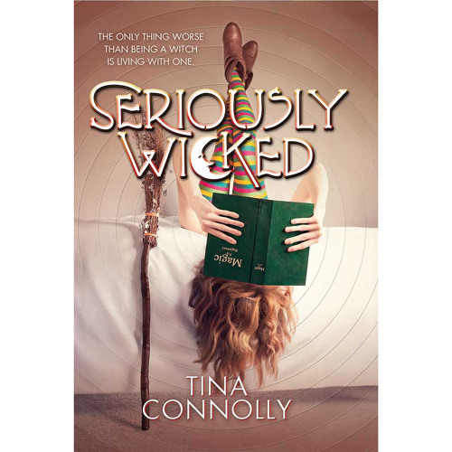 Seriously Wicked by Tina Connolly Seriously Wicked by Tina Connolly