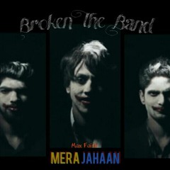 Mera Jahaan - Max Faith(Broken)