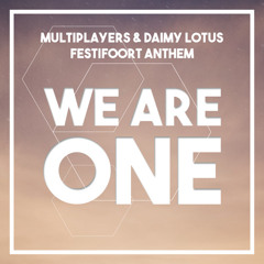 Multiplayers ft. Daimy Lotus - We Are One (Festifoort Anthem)