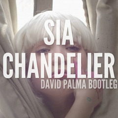 Sia - Chandelier (David Palma Bootleg) *BUY FOR FREE DL*