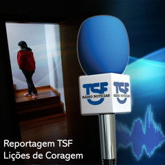 Reportagem TSF: Lições de Coragem