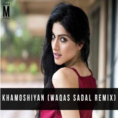 Khamoshiyan (Waqas Sadal Remix)