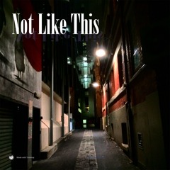 Not Like This - Original Mix