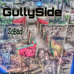 So Bad- Gully Side
