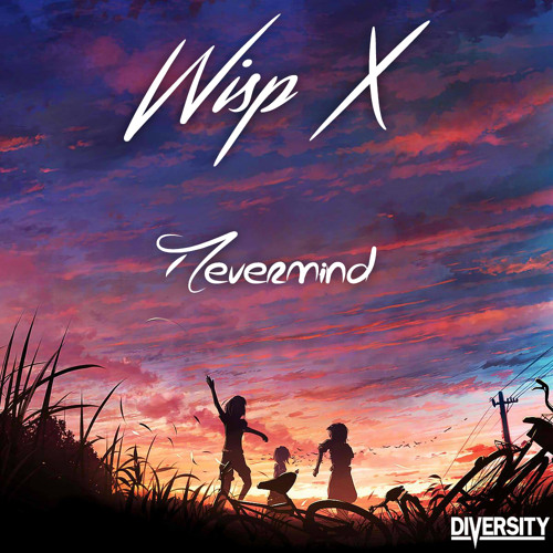 Wisp X - Nevermind
