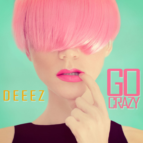 Stream Deeez Go Crazy Radio Edit By Andorfine Records Listen