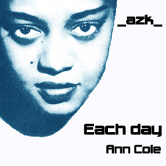 Each day - Ann Cole (_azk_ edit)- FREE DOWNLOAD