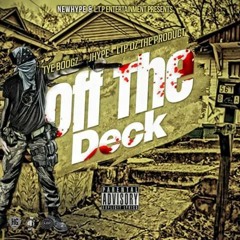 "OFF THE DECK" FEAT- JHYPE X OZ THE PRODUCT X TYE BOOGZ (exclusive)