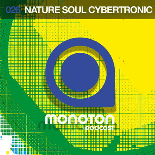 MNTNPC026 - MONOTON:audio pres. Nature Soul Cybertronic