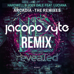 Hardwell & Joey Dale Feat. Luciana - Arcadia (Jacopo Syte Remix)