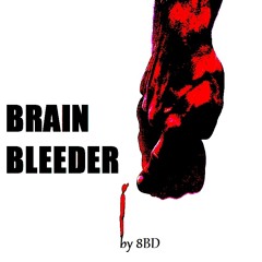 Brain Bleeder