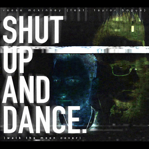 "Shut Up And Dance" [Walk The Moon Cover] (feat. Taylor Bogue)