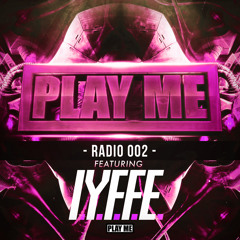 Play Me Radio 002 Ft. I.Y.F.F.E.