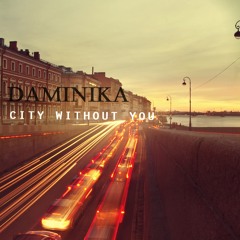 Daminika - City Without You
