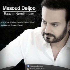 Masoud Deljoo - Baavar Nemikonam