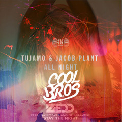 Tujamo & Jacob Plant Vs Zedd - Stay The All Night (COOL BROS Edit)