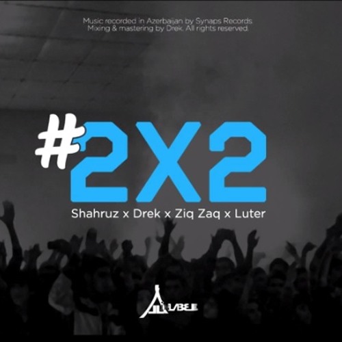 Shahruz X Drek X Ziq Zaq X Luter -  2x2