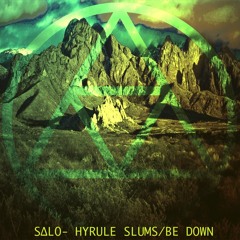 HYRULE SLUMS/BE DOWN