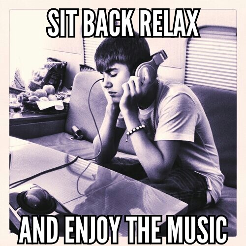 Sit Back Relax & Enjoy The Music