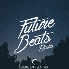 Future Beats Radio 079 + Saint Nick Guest Mix