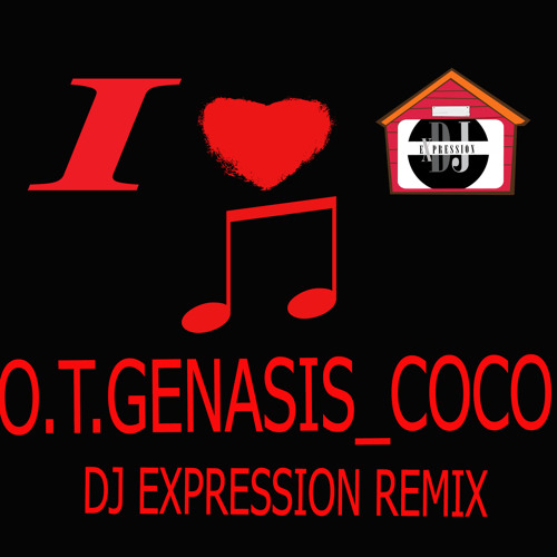 O.T. GENASIS __COCO REMIX (DJ EXPRESSION)