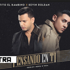 Sigo Pensando En Ti - Tito El Bambino Ft Kevin Roldan
