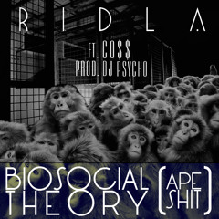 Ridla - Biosocial Theory (Ape Shit) Feat. Co$$ (prod. DJ Psycho)