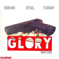 Glory-RedBeamE Ft. APthaG & Kidd Baby