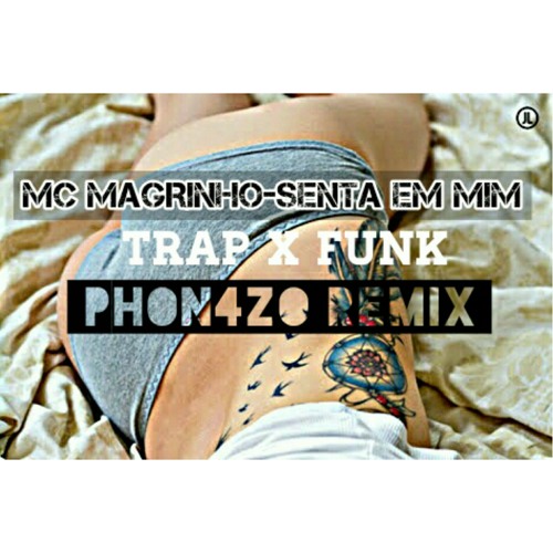 Mc Magrinho-Senta em mim (Phon4zo Trap Remix)