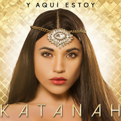 Katanah- Y Aquí Estoy (Bachata Version)