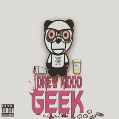 DREW KIDDO - GEEK  [Prod. By TrapGeek]