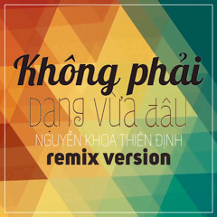 Không Phải Dạng Vừa Đâu (Remix Version)