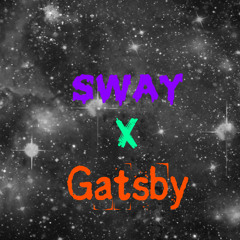 Sway- Gatsby (Prod. Kid Peace)