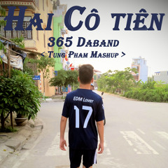 Hai Cô Tiên - 365Daband ( Tung Pham Mashup )( PREVIEW )